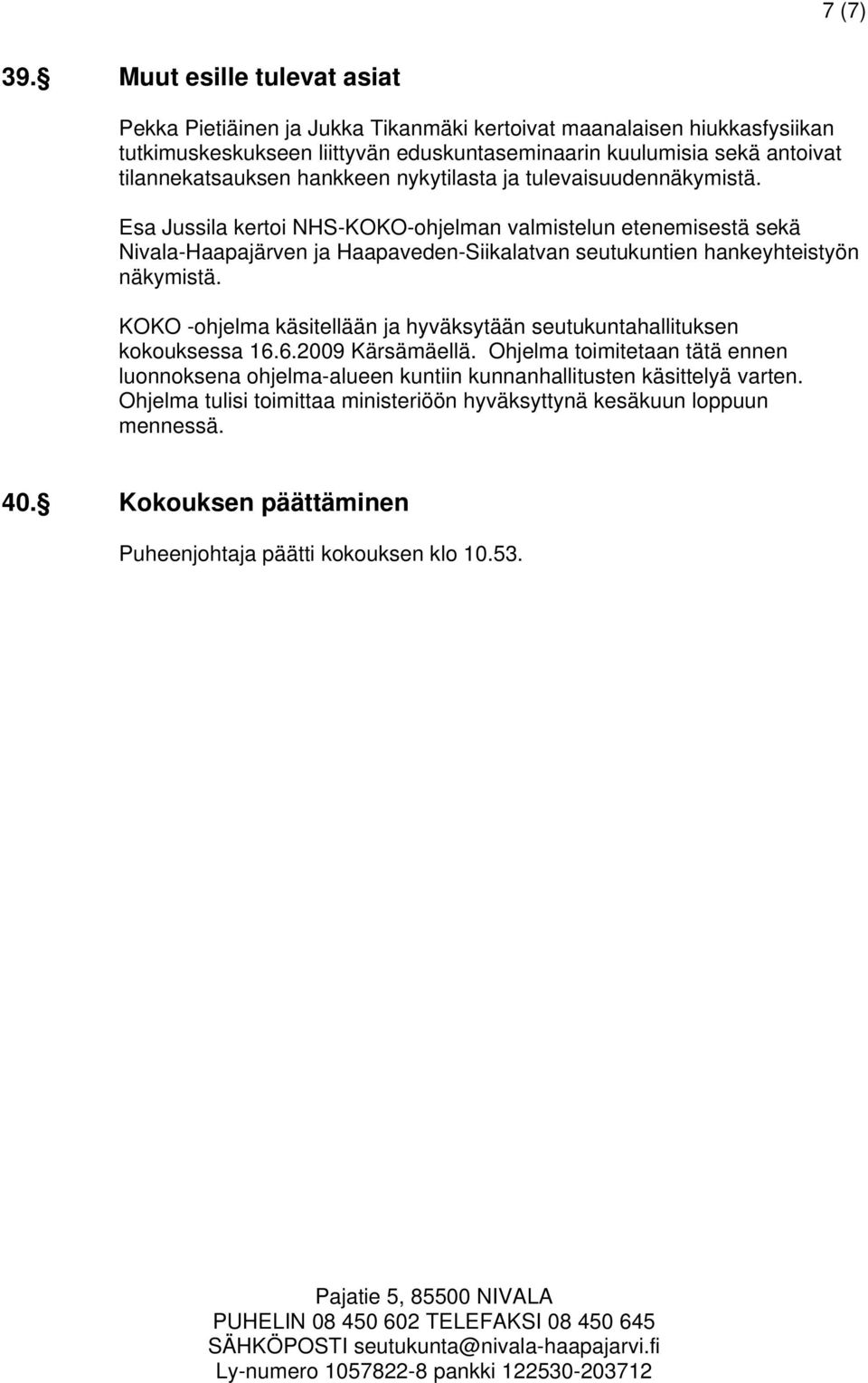 tilannekatsauksen hankkeen nykytilasta ja tulevaisuudennäkymistä.