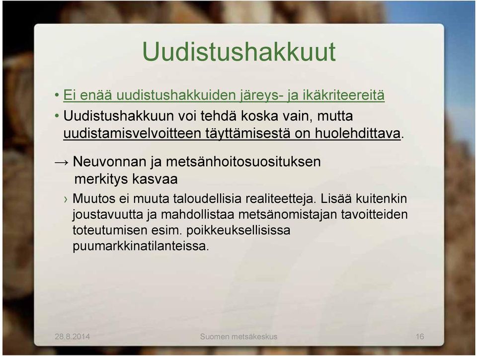 Neuvonnan ja metsänhoitosuosituksen merkitys kasvaa Muutos ei muuta taloudellisia realiteetteja.