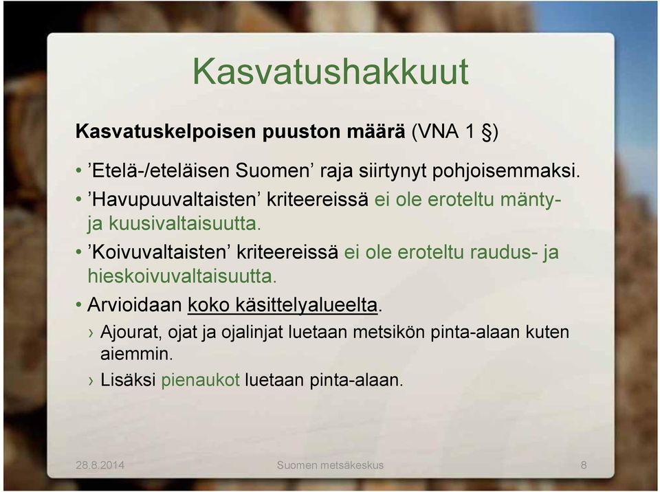 Koivuvaltaisten kriteereissä ei ole eroteltu raudus- ja hieskoivuvaltaisuutta.