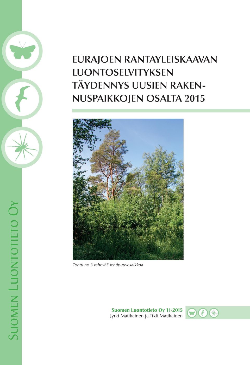 osalta 2015 Tontti no 3 rehevää lehtipuuvesaikkoa