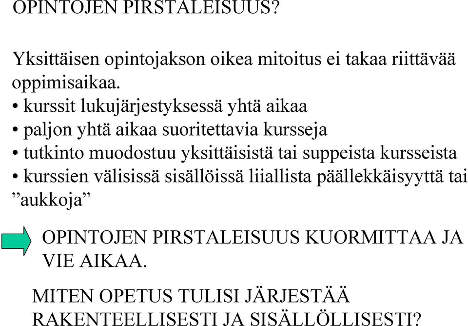 yksittäisistä tai suppeista kursseista kurssien välisissä sisällöissä liiallista päällekkäisyyttä tai