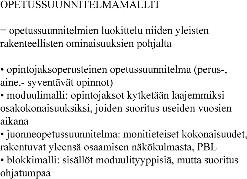 laajemmiksi osakokonaisuuksiksi, joiden suoritus useiden vuosien aikana juonneopetussuunnitelma: monitieteiset