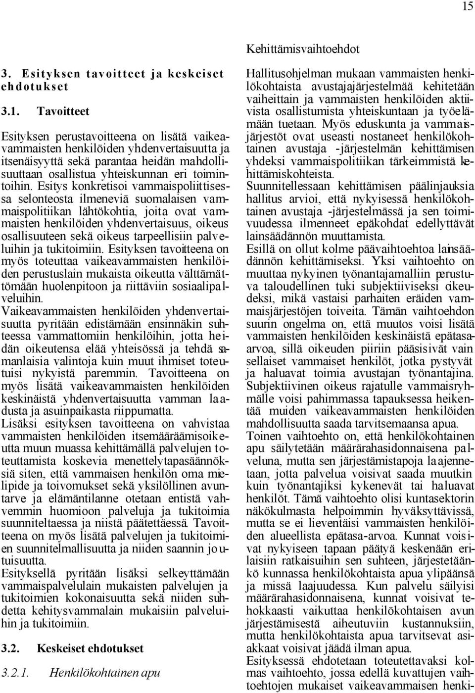 tarpeellisiin palveluihin ja tukitoimiin.