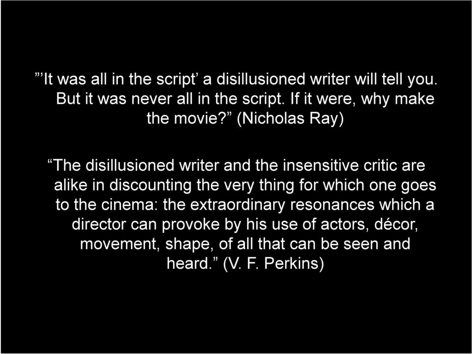 (Nicholas Ray) The disillusioned writer and the insensitive critic are alike in discounting the very thing