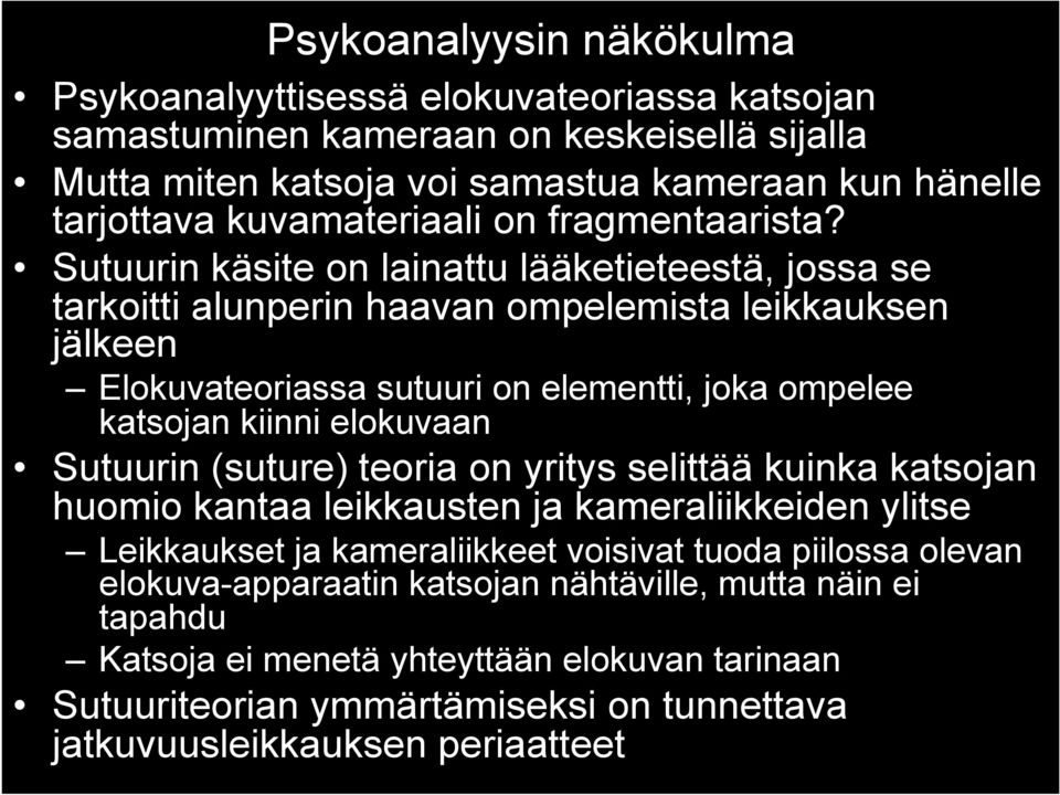 Sutuurin käsite on lainattu lääketieteestä, jossa se tarkoitti alunperin haavan ompelemista leikkauksen jälkeen Elokuvateoriassa sutuuri on elementti, joka ompelee katsojan kiinni elokuvaan