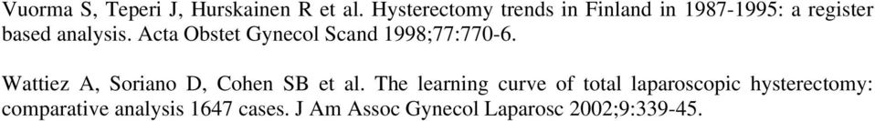Acta Obstet Gynecol Scand 1998;77:770-6. Wattiez A, Soriano D, Cohen SB et al.