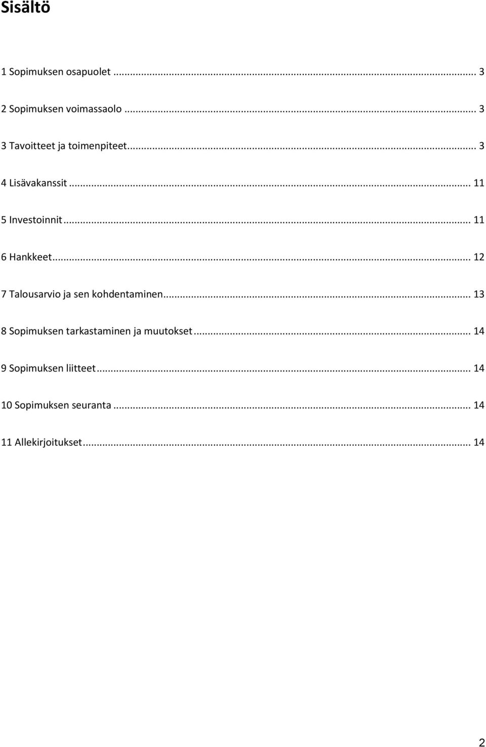 .. 11 6 Hankkeet... 12 7 Talousarvio ja sen kohdentaminen.