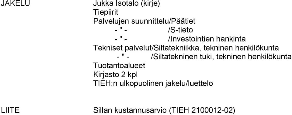 henkilökunta - " - /Siltatekninen tuki, tekninen henkilökunta Tuotantoalueet