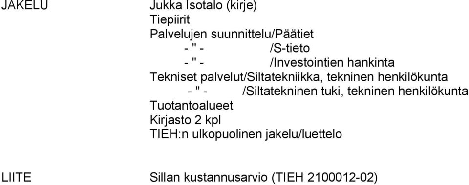 henkilökunta - " - /Siltatekninen tuki, tekninen henkilökunta Tuotantoalueet