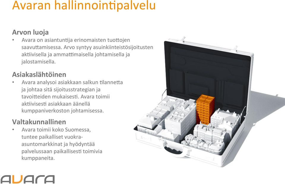 Asiakaslähtöinen Avara analysoi asiakkaan salkun,lannefa ja johtaa sitä sijoitusstrategian ja tavoifeiden mukaises,.