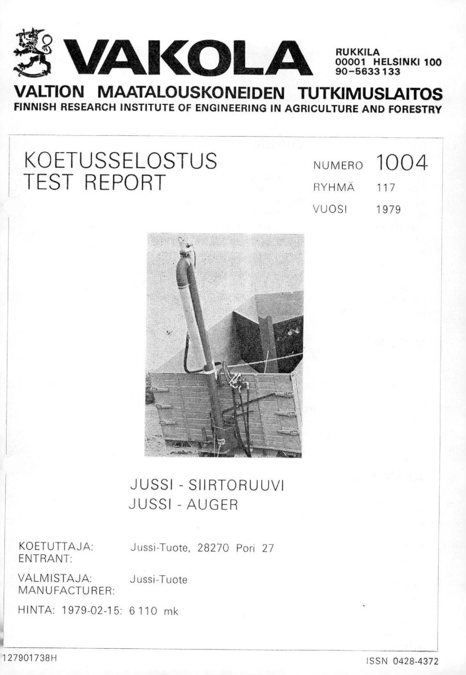 REPORT RYHMÄ 117 VUOSI 1979 JUSSI - SIIRTORUUVI JUSSI - AUGER KOETUTTAJA: Jussi-Tuote, 28270 Pori
