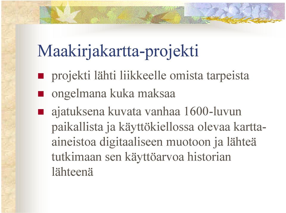 1600-luvun paikallista ja käyttökiellossa olevaa