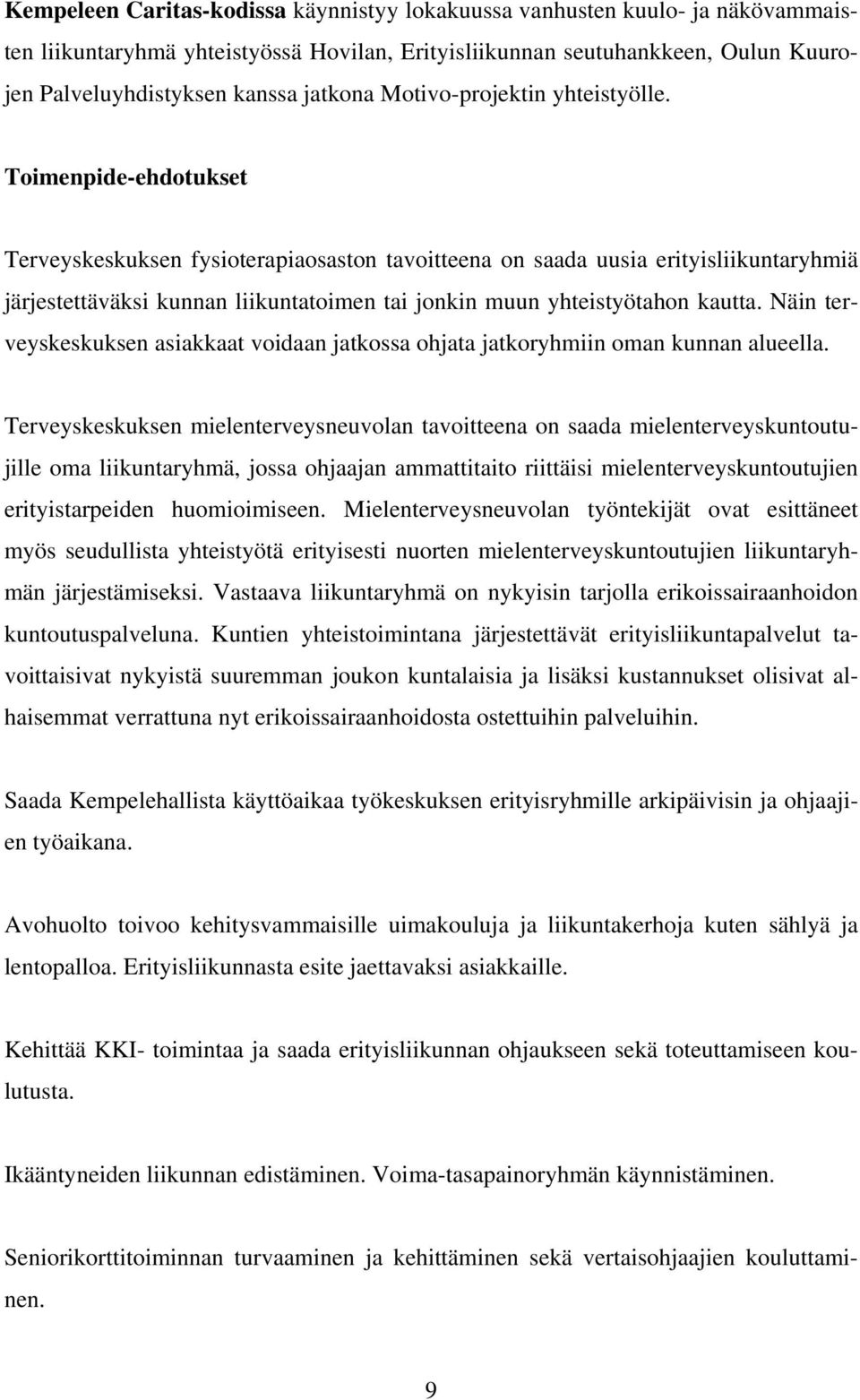 Näin terveyskeskuksen asiakkaat voidaan jatkossa ohjata jatkoryhmiin oman kunnan alueella.