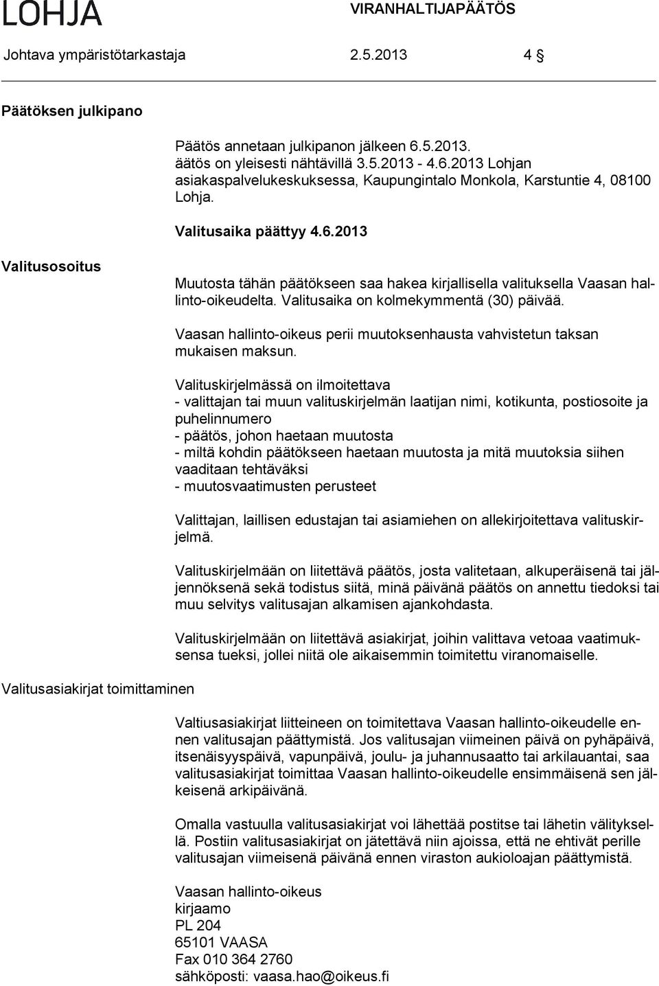 Valitusasiakirjat toimittaminen Vaasan hallinto-oikeus perii muutoksenhausta vahvistetun taksan mukaisen maksun.