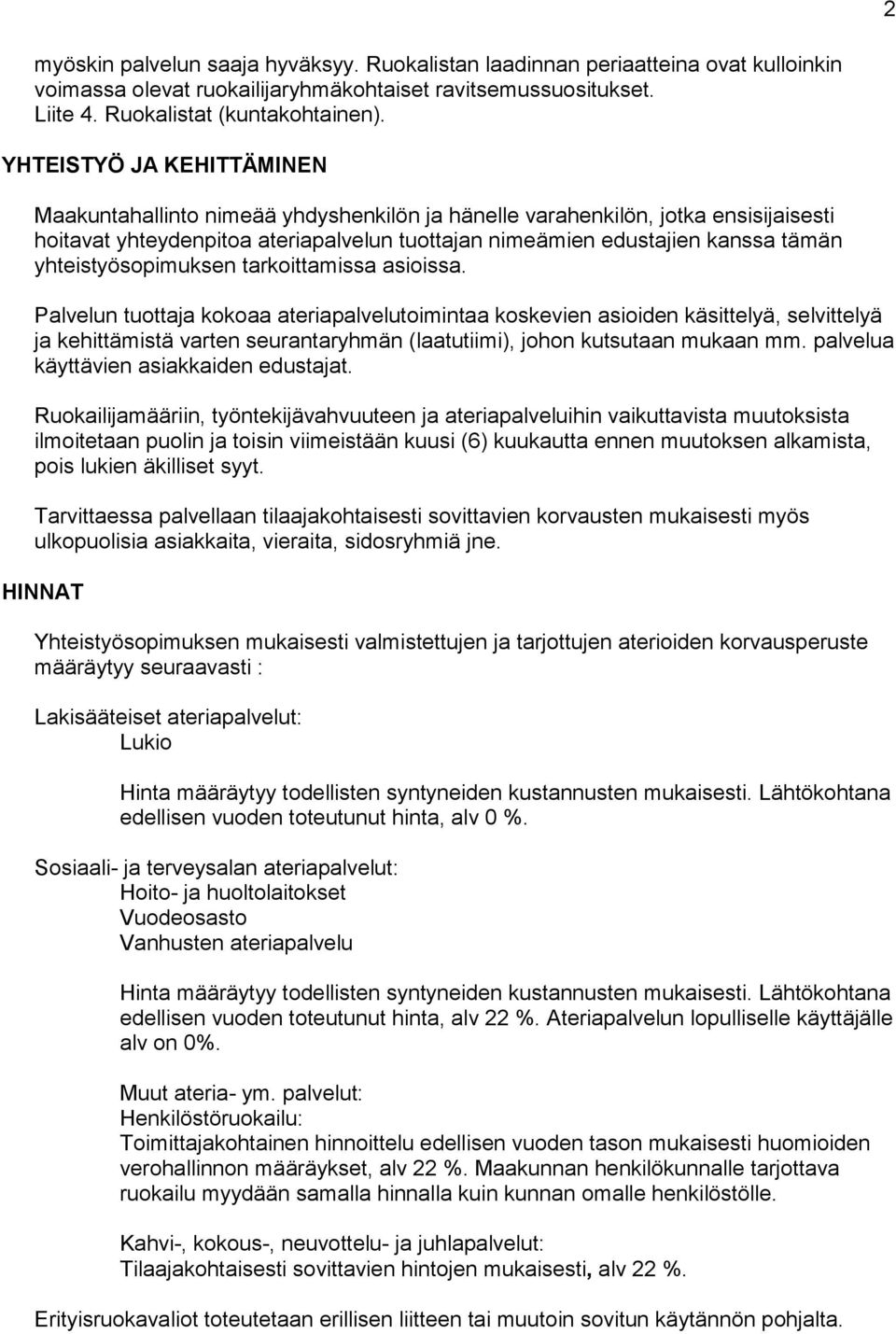 yhteistyösopimuksen tarkoittamissa asioissa.