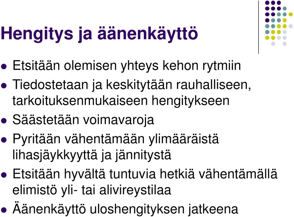 Pyritään vähentämään ylimääräistä lihasjäykkyyttä ja jännitystä Etsitään hyvältä