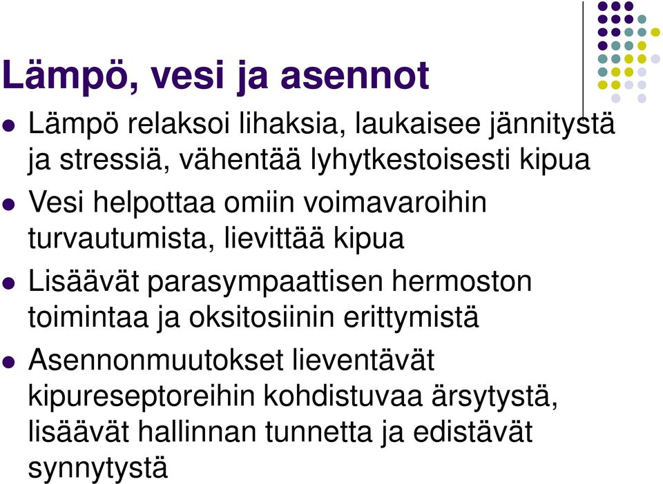 Lisäävät parasympaattisen hermoston toimintaa ja oksitosiinin erittymistä Asennonmuutokset