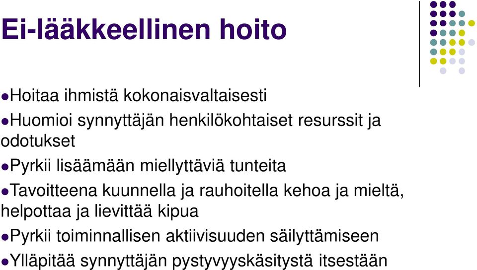 Tavoitteena kuunnella ja rauhoitella kehoa ja mieltä, helpottaa ja lievittää kipua