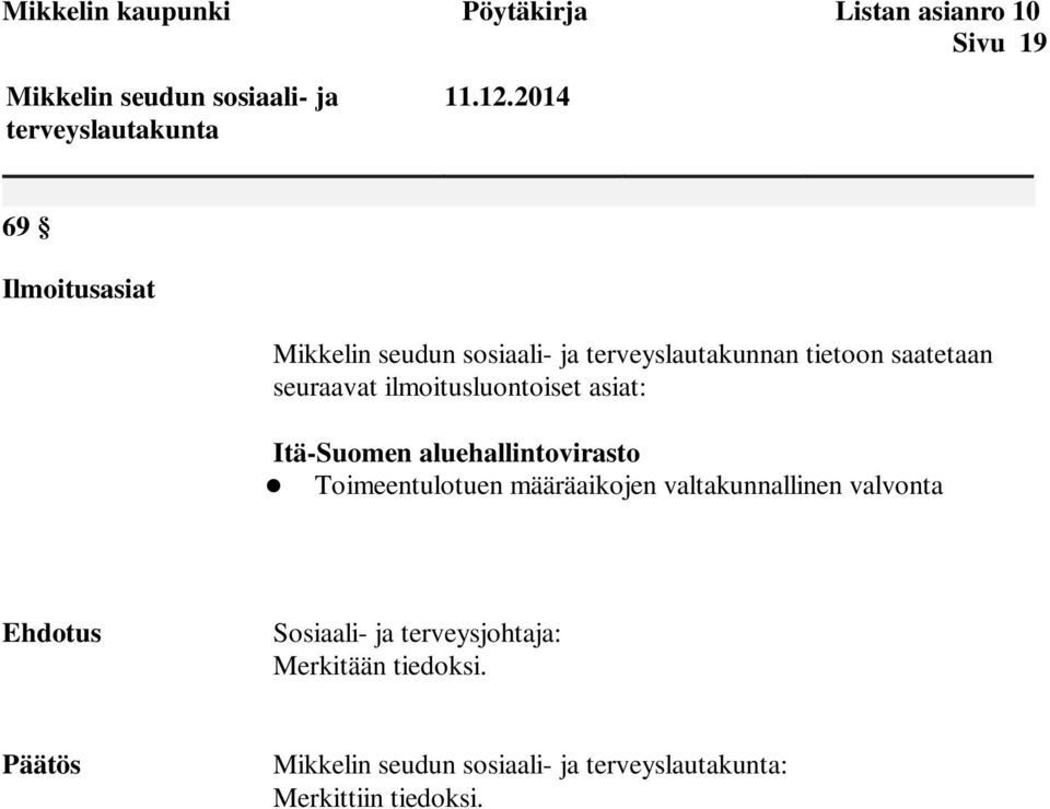 ilmoitusluontoiset asiat: Itä-Suomen aluehallintovirasto Toimeentulotuen määräaikojen valtakunnallinen valvonta