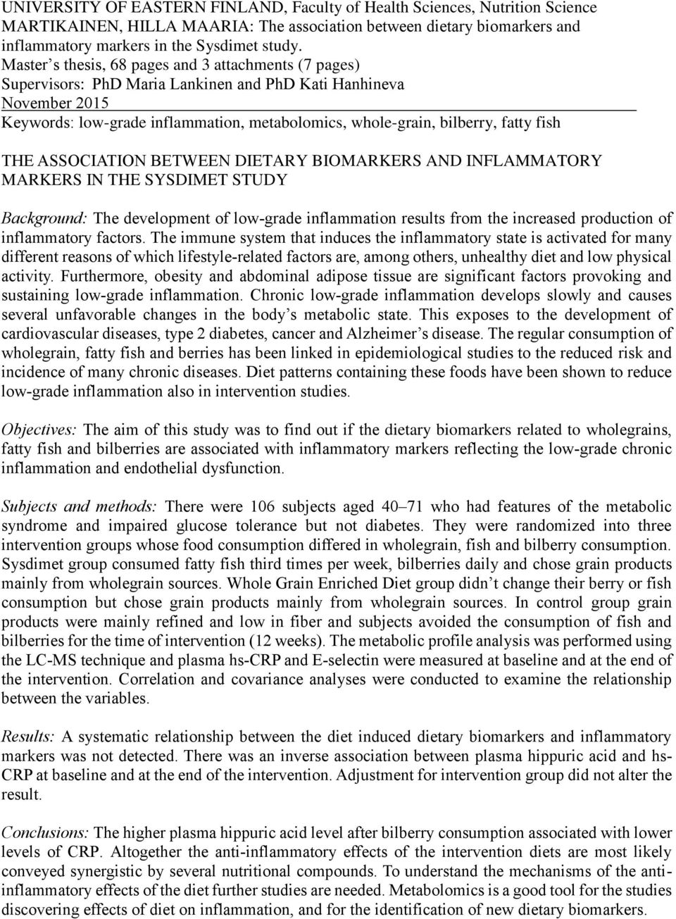 fish THE ASSOCIATION BETWEEN DIETARY BIOMARKERS AND INFLAMMATORY MARKERS IN THE SYSDIMET STUDY Background: The development of low-grade inflammation results from the increased production of