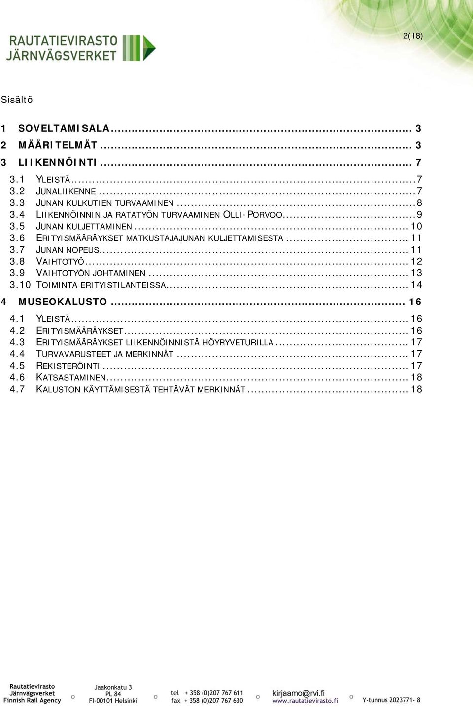 .. 11 3.8 VAIHTOTYÖ... 12 3.9 VAIHTOTYÖN JOHTAMINEN... 13 3.10 TOIMINTA ERITYISTILANTEISSA... 14 4 MUSEOKALUSTO... 16 4.