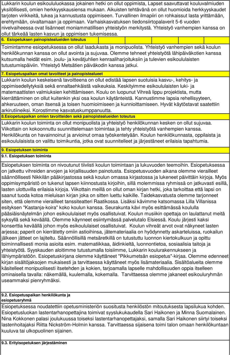 Varhaiskasvatuksen tiedonsiirtopalaverit 5-6 vuoden nivelvaiheessa ovat lisänneet moniammatillisen yhteistyön merkitystä.