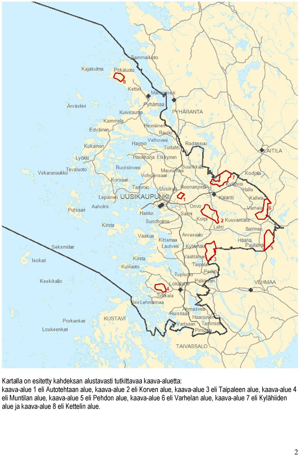 alue, kaava-alue 4 eli Muntilan alue, kaava-alue 5 eli Pehdon alue, kaava-alue 6