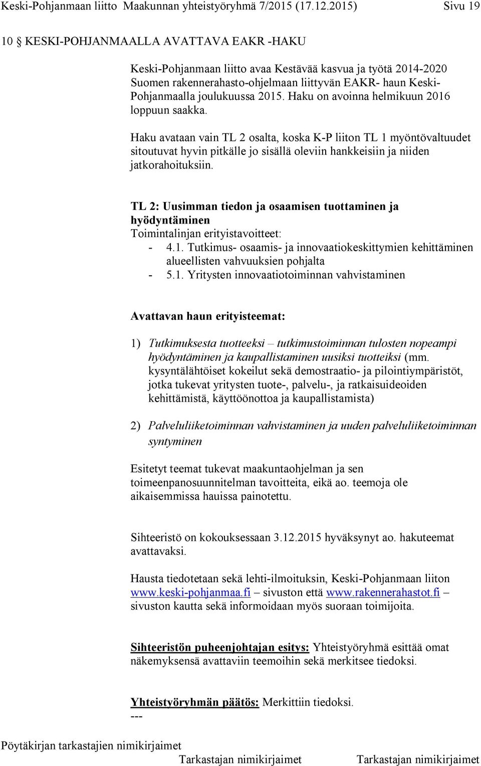 joulukuussa 2015. Haku on avoinna helmikuun 2016 loppuun saakka.