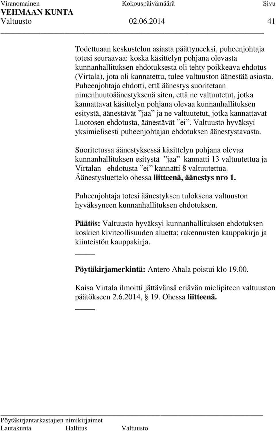 kannatettu, tulee valtuuston äänestää asiasta.