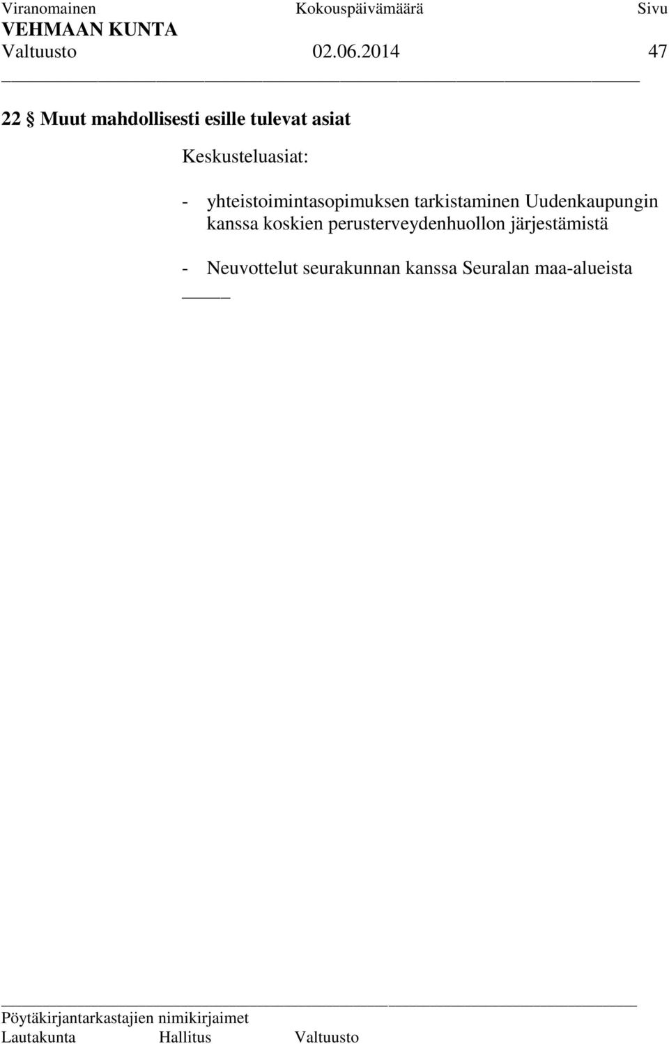 Keskusteluasiat: - yhteistoimintasopimuksen tarkistaminen