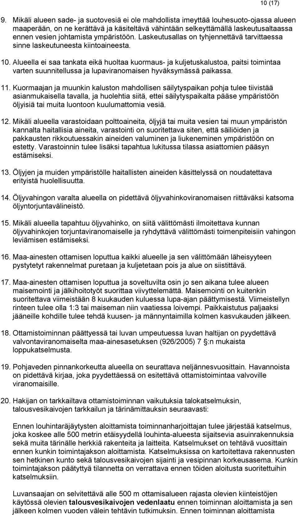 ympäristöön. Laskeutusallas on tyhjennettävä tarvittaessa sinne laskeutuneesta kiintoaineesta. 10.