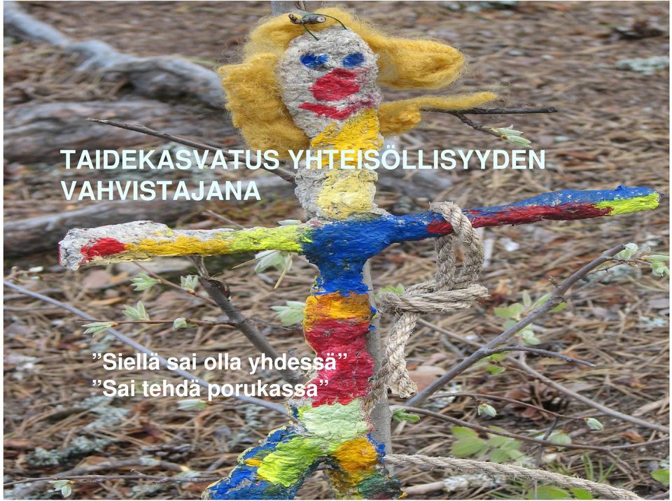 VAHVISTAJANA Siellä sai