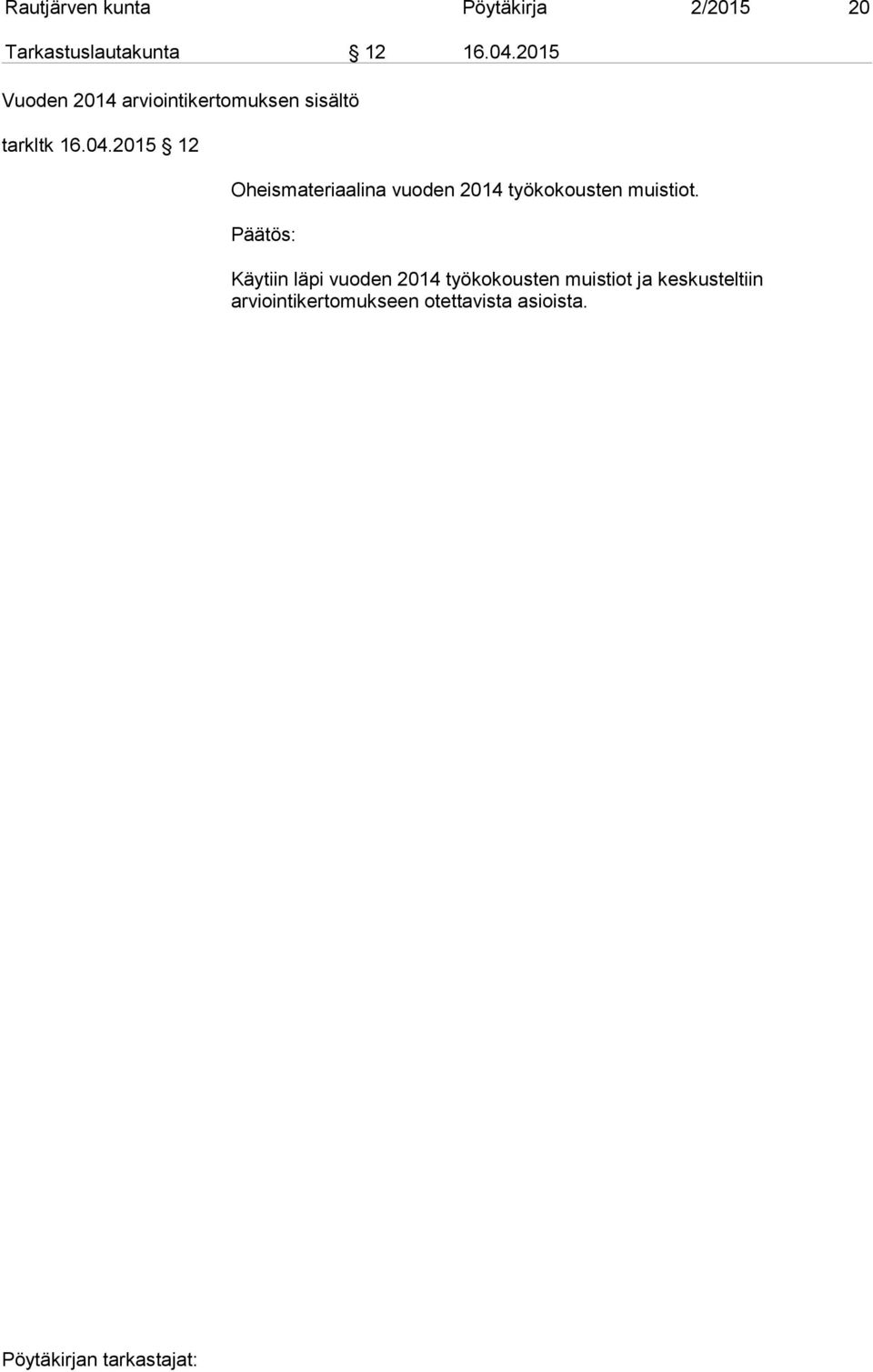 2015 12 Oheismateriaalina vuoden 2014 työkokousten muistiot.