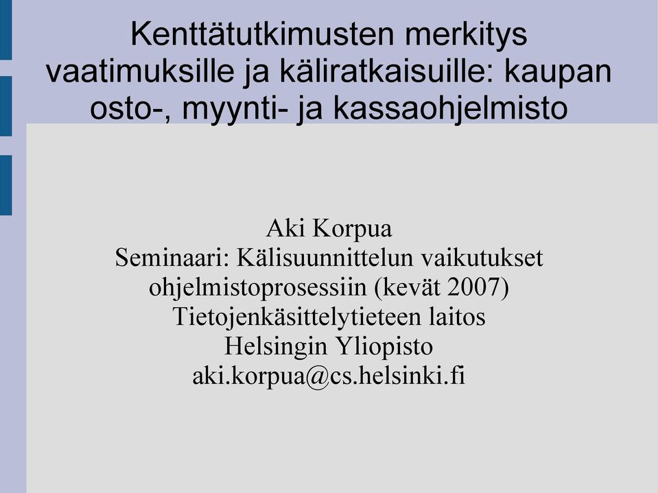 Kälisuunnittelun vaikutukset ohjelmistoprosessiin (kevät 2007)