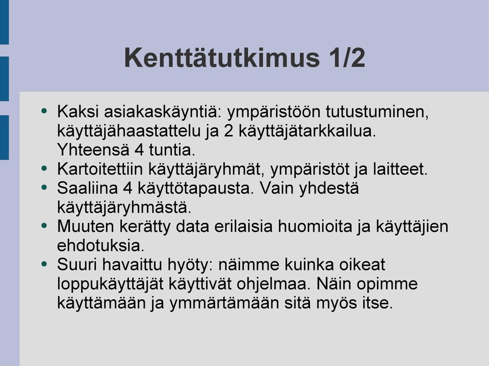 Saaliina 4 käyttötapausta. Vain yhdestä käyttäjäryhmästä.