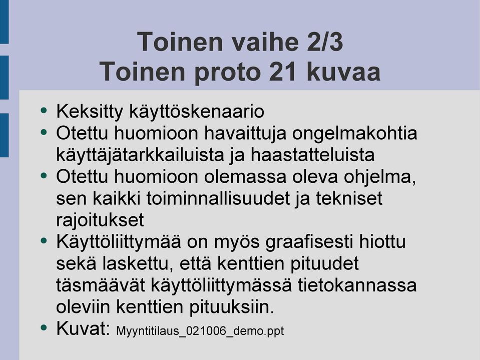 toiminnallisuudet ja tekniset rajoitukset Käyttöliittymää on myös graafisesti hiottu sekä laskettu, että