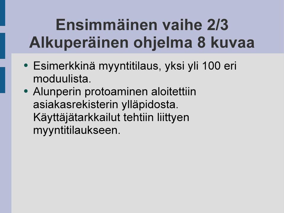 Alunperin protoaminen aloitettiin asiakasrekisterin