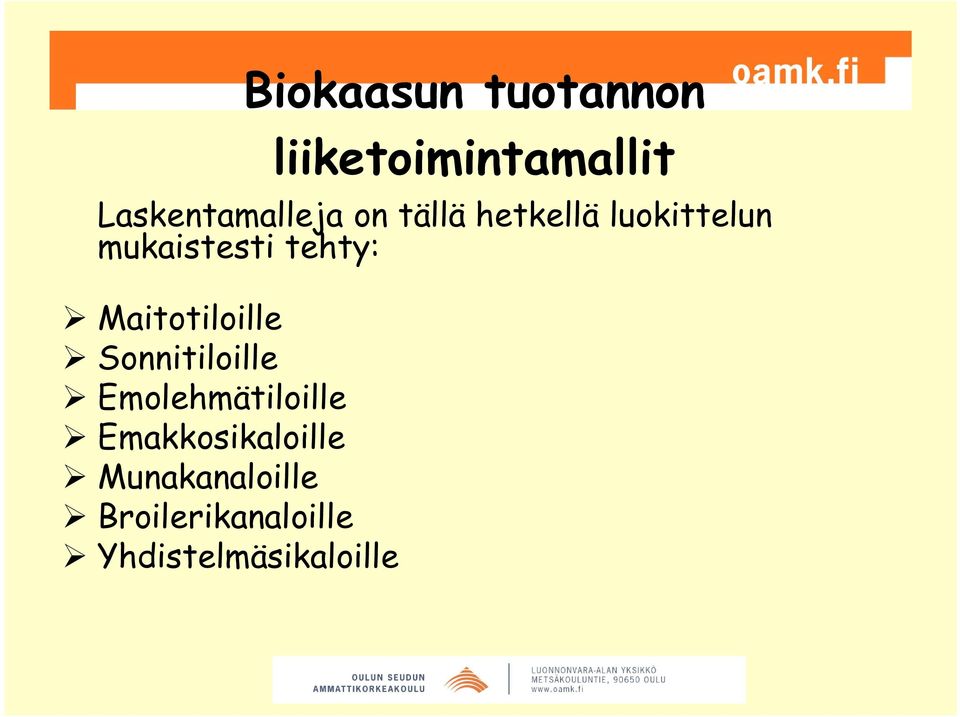 Maitotiloille Sonnitiloille Emolehmätiloille