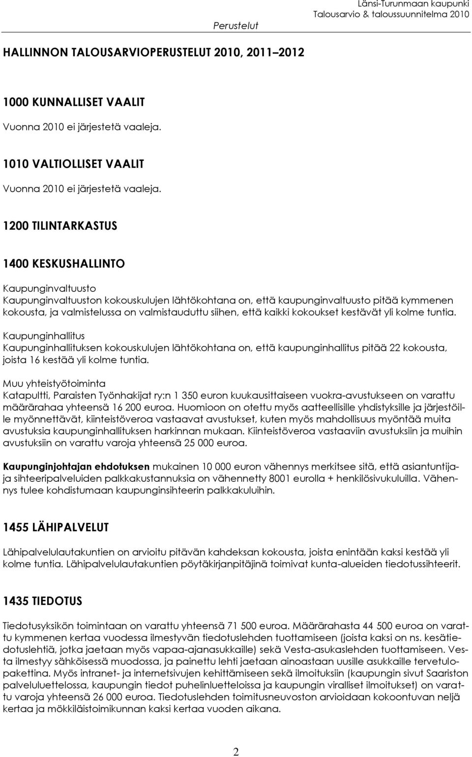 siihen, että kaikki kokoukset kestävät yli kolme tuntia.