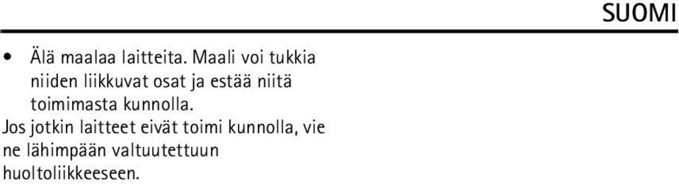 estää niitä toimimasta kunnolla.