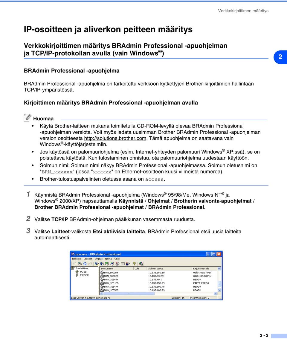 Kirjoittimen määritys BRAdmin Professional -apuohjelman avulla Huomaa Käytä Brother-laitteen mukana toimitetulla CD-ROM-levyllä olevaa BRAdmin Professional -apuohjelman versiota.