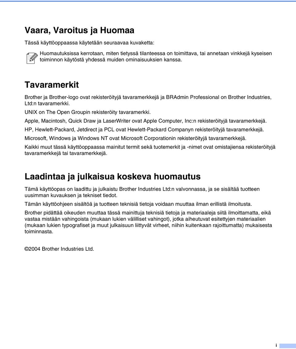 UNIX on The Open Groupin rekisteröity tavaramerkki. Apple, Macintosh, Quick Draw ja LaserWriter ovat Apple Computer, Inc:n rekisteröityjä tavaramerkkejä.