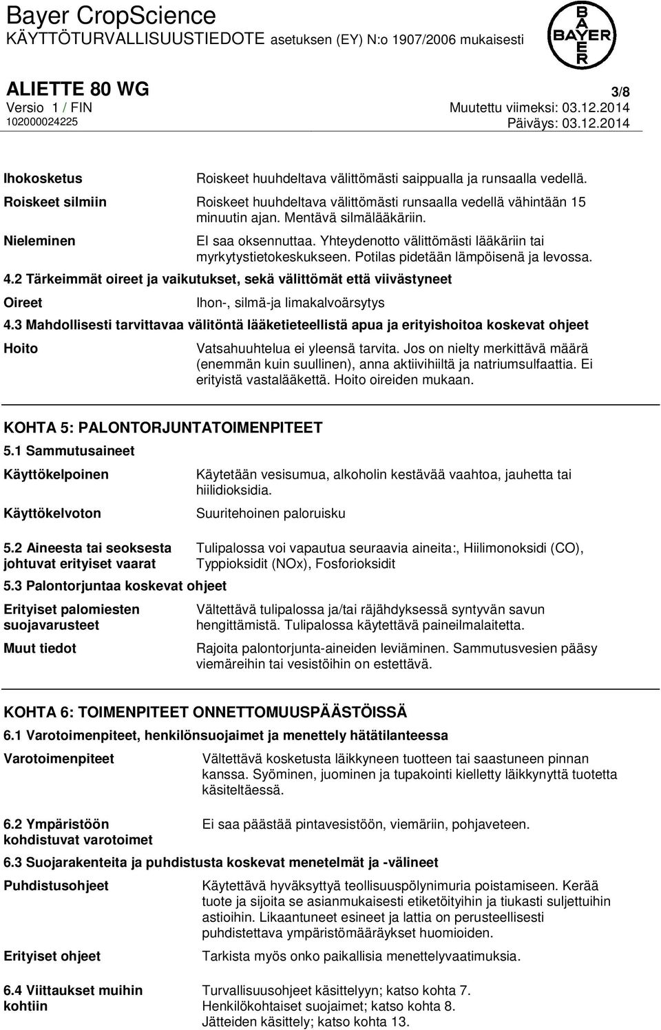 2 Tärkeimmät oireet ja vaikutukset, sekä välittömät että viivästyneet Oireet Ihon-, silmä-ja limakalvoärsytys 4.
