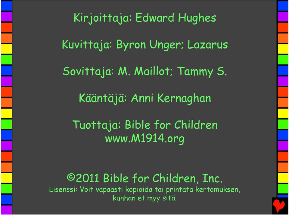 Kääntäjä: Anni Kernaghan Tuottaja: Bible for Children www.m1914.