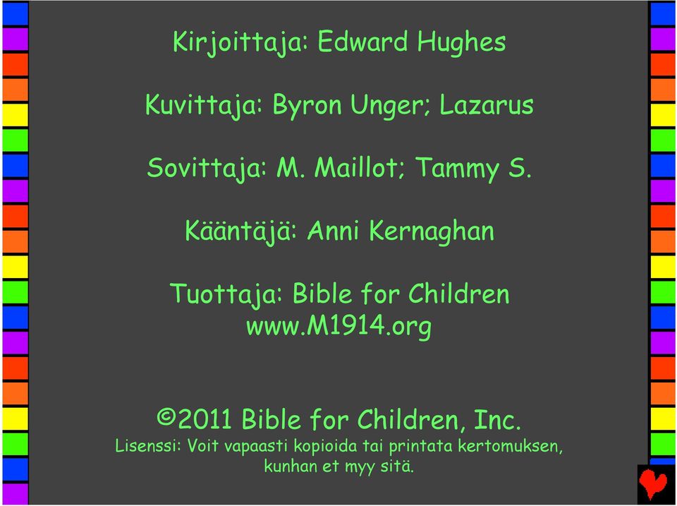 Kääntäjä: Anni Kernaghan Tuottaja: Bible for Children www.m1914.