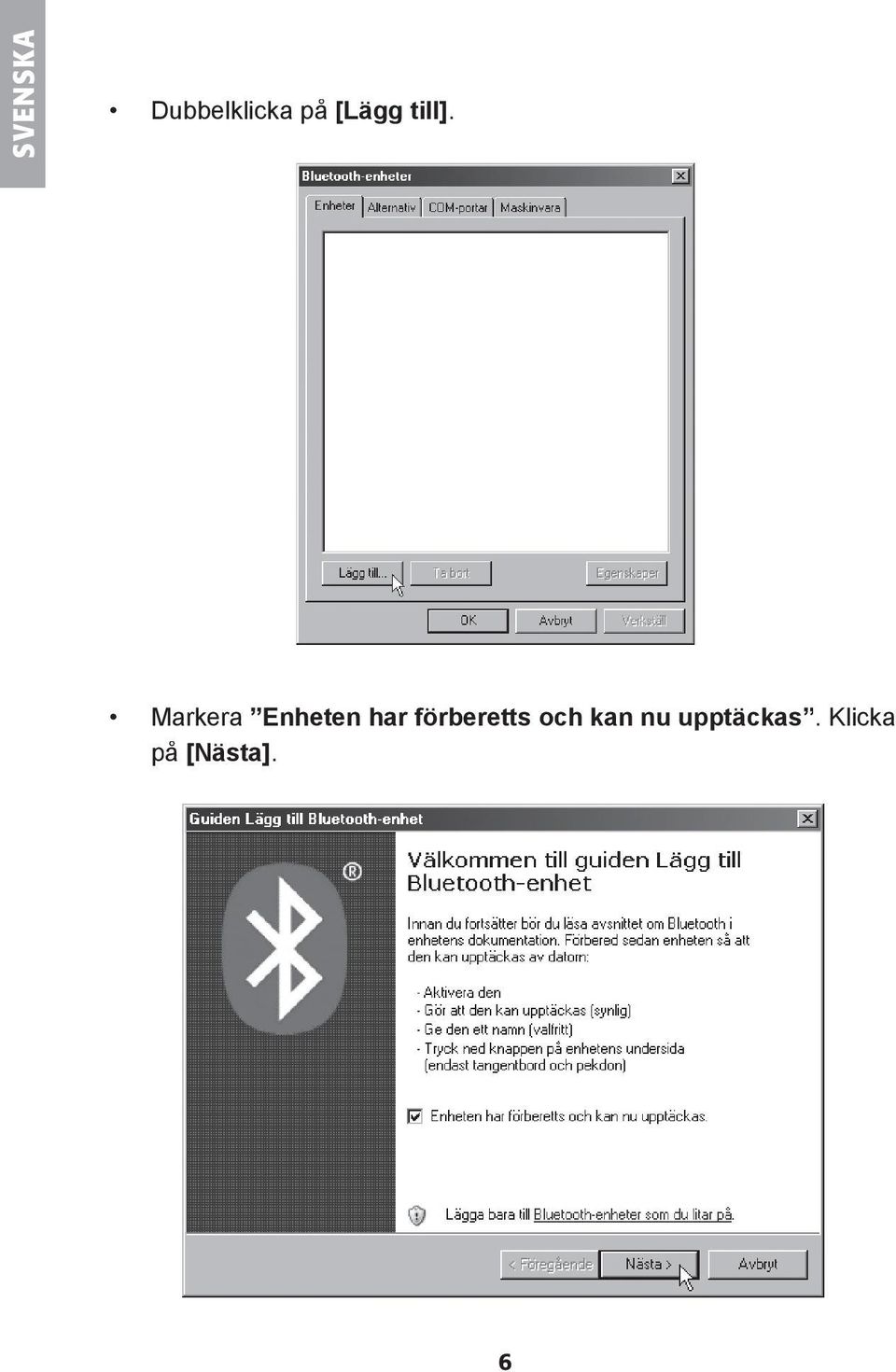 Markera Enheten har