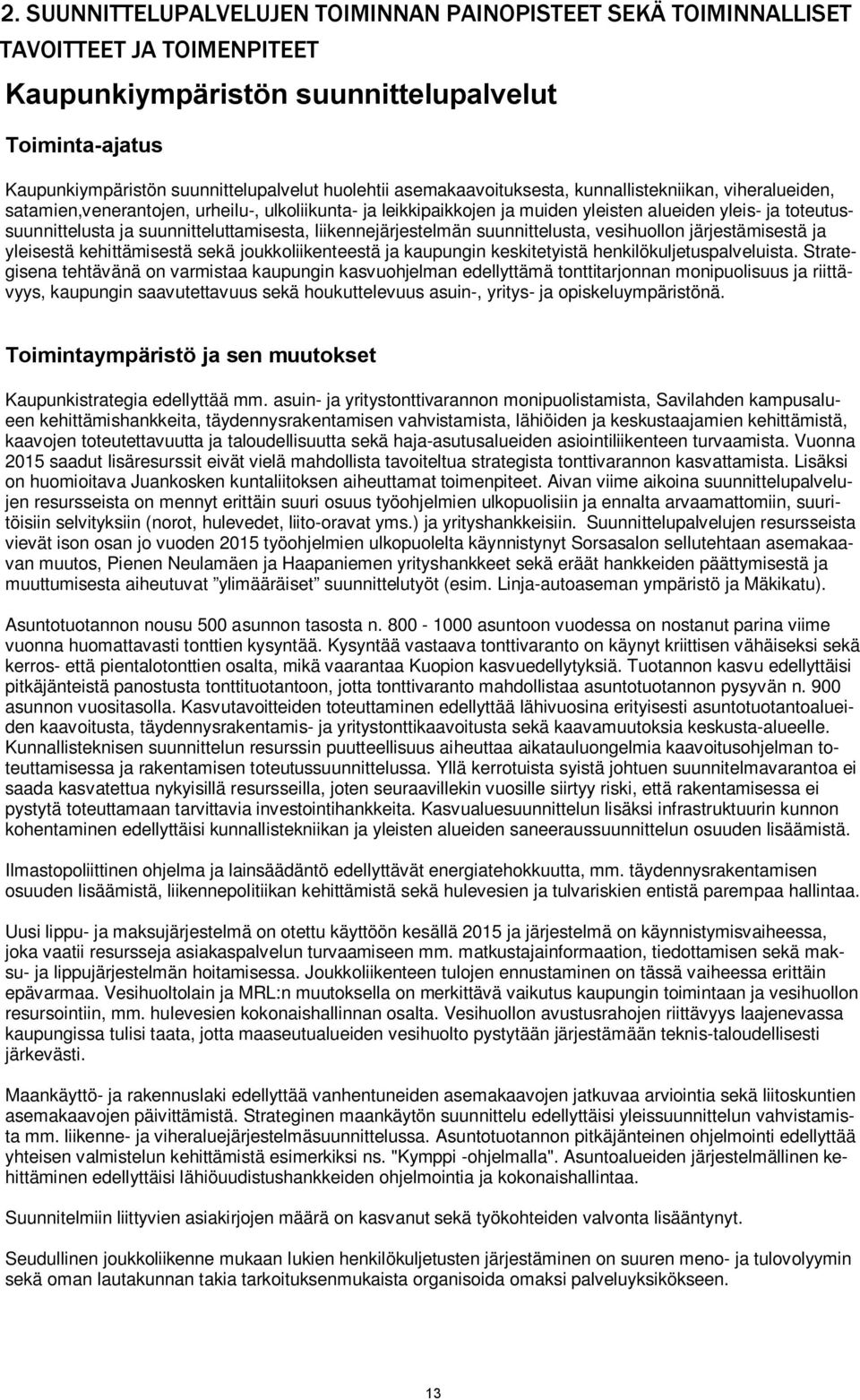 kehittämisestä sekä joukkoliikenteestä ja kaupungin keskitetyistä henkilökuljetuspalveluista.