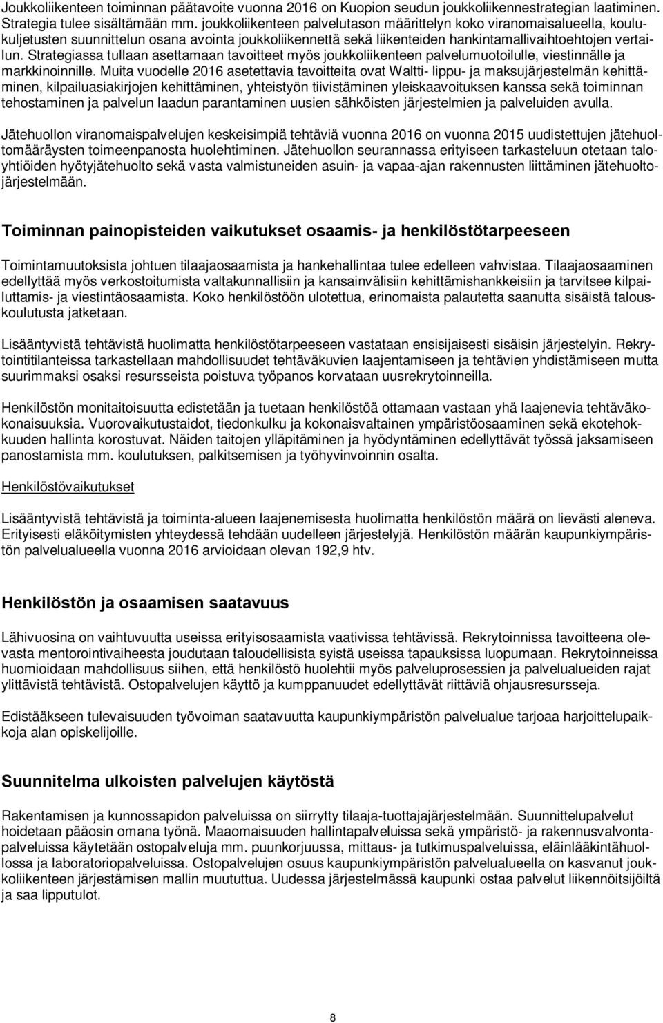 Strategiassa tullaan asettamaan tavoitteet myös joukkoliikenteen palvelumuotoilulle, viestinnälle ja markkinoinnille.