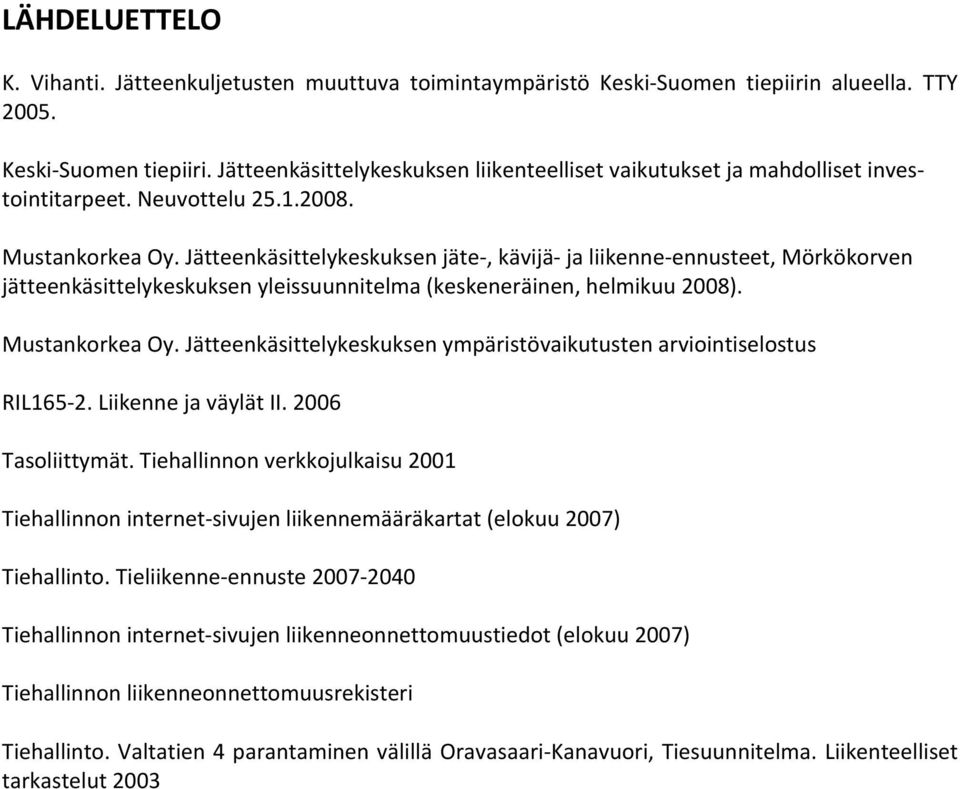 Mustankorkea Oy. Jätteenkäsittelykeskuksen ympäristövaikutusten arviointiselostus RIL165-2. Liikenne ja väylät II. 2006 Tasoliittymät.