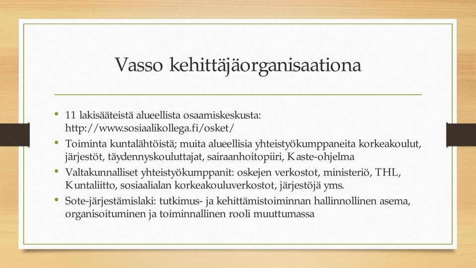 sairaanhoitopiiri, Kaste-ohjelma Valtakunnalliset yhteistyökumppanit: oskejen verkostot, ministeriö, THL, Kuntaliitto,